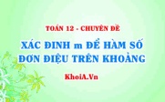 Xác định m để hàm số đơn điệu trên khoảng - Toán lớp 12